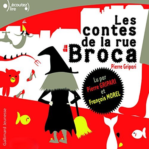 Livre audio : Les contes de la rue Broca de Pierre Gripari et François Morel, dès 5 ans